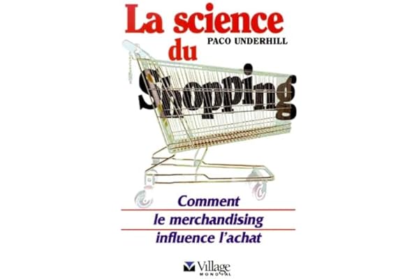 La science du shopping. Comment le merchandising influence l'achat