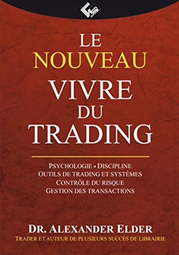 Télécharger Le nouveau Vivre du Trading: Psychologie - Discipline - Outils de trading et système - Contrôle du Gratuit