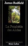 La prophétie des Andes : á la poursuite du manuscrit secret dans la jungle du Pérou, roman