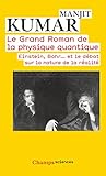 Le grand roman de la physique quantique : Einstein, Bohr... et le débat sur la nature de la réalité