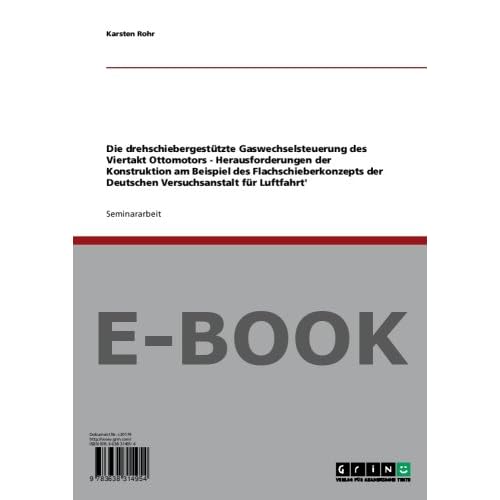 [PDF] Download Die drehschiebergestützte Gaswechselsteuerung des Viertakt Ottomotors - Herausforderungen der Konstruktion am Beispiel des Flachschieberkonzepts der Deutschen Versuchsanstalt für Luftfahrt“ Kostenlos