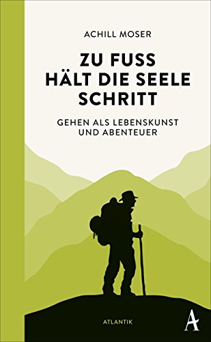 Download Zu Fuß hält die Seele Schritt: Gehen als Lebenskunst und Abenteuer Download Zu Fuß hält die Seele Schritt: Gehen als Lebenskunst und Abenteuer