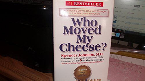 Who moved my cheese?: An amazing way to deal with change in your work and in your life