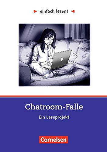 Einfach lesen! - Leseförderung: Für Lesefortgeschrittene: Niveau 3 - Chatroom-Falle: Ein Leseprojekt nach dem Roman von Helen Vreeswijk. Arbeitsbuch mit Lösungen