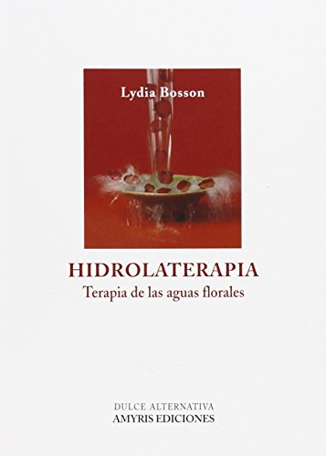 Download Hidrolaterapia: Terapia de las aguas florales (Dulce Alternativa) Download Hidrolaterapia: Terapia de las aguas florales (Dulce Alternativa)