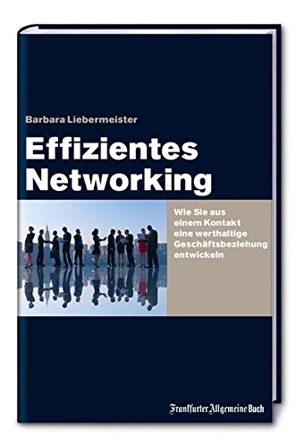 Download Effizientes Networking: Wie Sie aus einem Kontakt eine werthaltige Geschäftsbeziehung entwickeln Download Effizientes Networking: Wie Sie aus einem Kontakt eine werthaltige Geschäftsbeziehung entwickeln