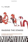 Raising the Stakes (MIT Press): E-Sports and the Professionalization of Computer Gaming by 
