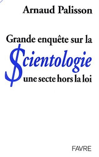 Grande enquête sur la scientologie : Une secte hors la loi gratuit Grande enquête sur la scientologie : Une secte hors la loi gratuit
