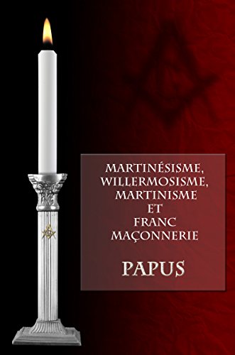 Télécharger Martinésisme, Willermosisme, Martinisme et Franc-Maçonnerie Livre PDF Gratuit