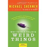 Why People Believe Weird Things: Pseudoscience, Superstition, and Other Confusions of Our Time