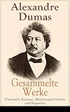 Gesammelte Werke: Historische Romane, Abenteuergeschichten und Biografien: Die drei Musketiere + Der Graf von Monte Christo + Napoleon Bonaparte + Ange ... Johanna d'Arc + Das Halsband der Königin... by Alexandre Dumas