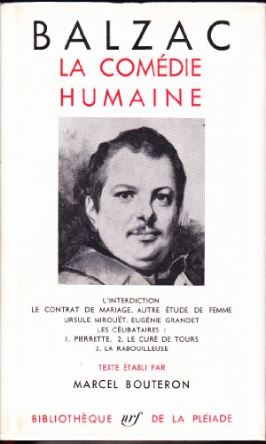 Balzac. La Comédie humaine : . Études de moeurs Scènes de la vie privée. III Scènes de la vie de province. I L'Interdiction. Le Contrat de mariage. Autre étude de femme. Ursule Mirouët. Eugénie Grandet. Les Célibataires 1. Pierrette. 2. Le Curé de Tours. 3. La Rabouilleuse. Texte établi par Marcel Bouteron