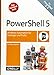 PowerShell 5: Windows-Automation für Einsteiger und Profis by Tobias Weltner
