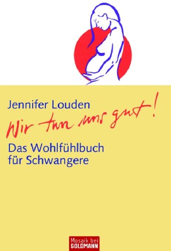 Download Wir tun uns gut!: Das Wohlfühlbuch für Schwangere Download Wir tun uns gut!: Das Wohlfühlbuch für Schwangere
