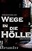 Wege in die Hölle: Untergang - Endzeitthriller by JD Alexander