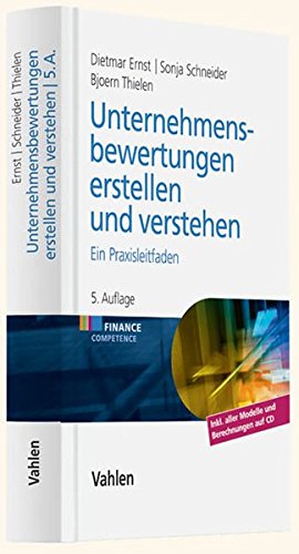 Unternehmensbewertungen erstellen und verstehen: Ein Praxisleitfaden (Finance Competence)