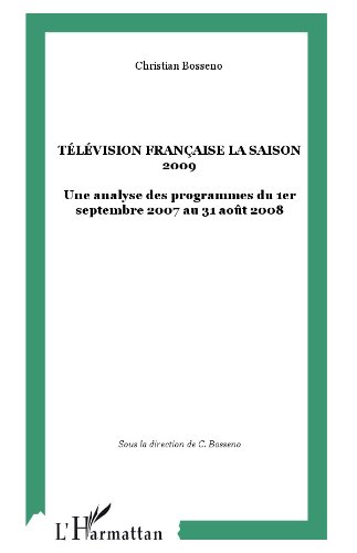 Download Télévision française La saison 2009: Une analyse des programmes du 1er septembre 2007 au 31 août 2008