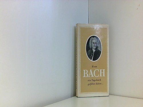 Wenn Bach ein Tagebuch geführt hätte