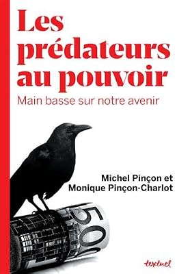 Textuel Les prédateurs au pouvoir : Main basse sur notre avenir