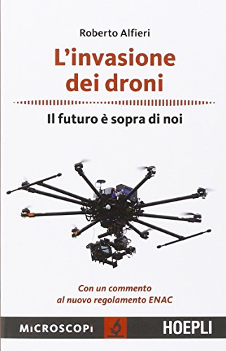 L'invasione dei droni. Il futuro è sopra di noi L'invasione dei droni. Il futuro è sopra di noi