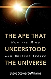The Ape that Understood the Universe: How the Mind and Culture Evolve