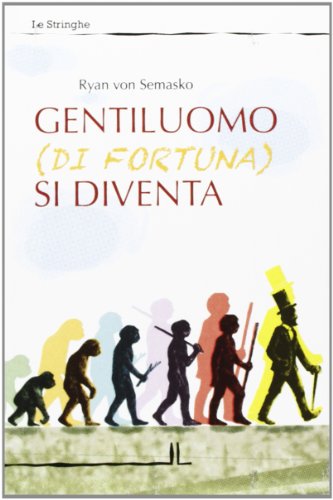 Gentiluomo (di fortuna) si diventa Gentiluomo (di fortuna) si diventa