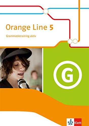 Orange Line 5: Grammatiktraining aktiv Klasse 9 (Orange Line. Ausgabe ab 2014)