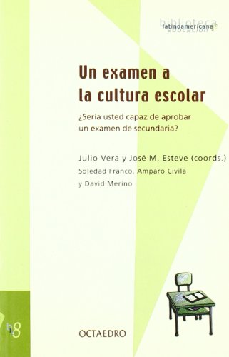 Un examen a la cultura escolar: ¿Sería usted capaz de aprobar un examen de secundaria? (Biblioteca latinoamericana)