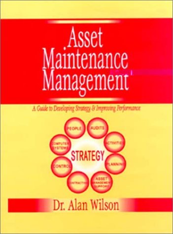Asset Maintenance Management: A Guide to Developing Strategy & Improving Performance livre