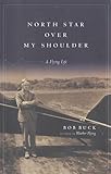 North Star over My Shoulder: A Flying Life North Star over My Shoulder: A Flying Life