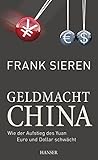 Geldmacht China: Wie der Aufstieg des Yuan Euro und Dollar schwächt by 