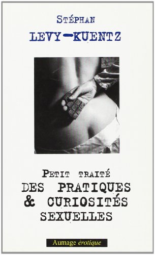 Petit Traite des Pratiques.Sexuelles francais Petit Traite des Pratiques.Sexuelles francais