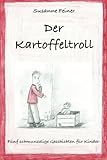 Der Kartoffeltroll: Fünf schmunzelige Geschichten für Kinder by 