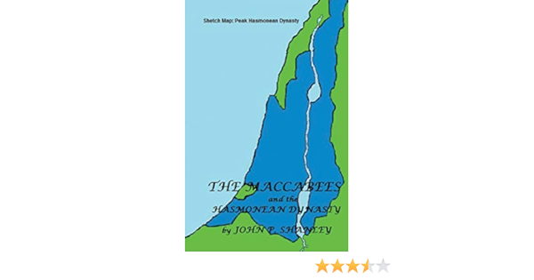 The Maccabees And The Hasmonean Dynasty Amazon Co Uk Shanley John P Books