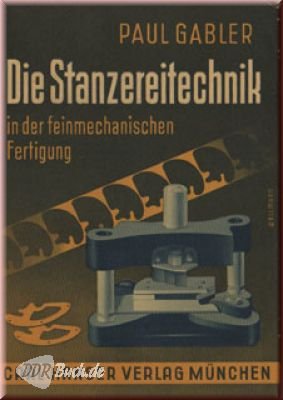 Die Stanzereitechnik in der feinmechanischen Fertigung
