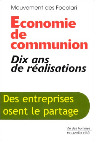 Télécharger Economie de communion : Dix ans de réalisations - Des entreprises osent le partage livre En ligne
