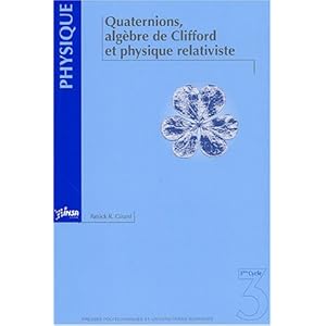 Quaternions, algèbre de Clifford et physique relativiste Livre en Ligne Quaternions, algèbre de Clifford et physique relativiste Livre en Ligne - Telecharger Ebook