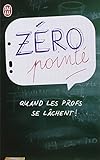 Zéro pointé : Quand les profs se lâchent !