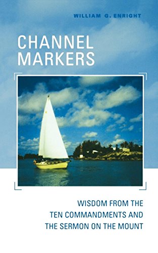 Channel Markers: Wisdom from the Ten Commandments and the Sermon on the Mount