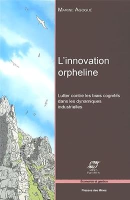L'innovation orpheline: Lutter contre les biais cognitifs dans les dynamiques industrielles.