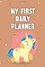 Produktbild my first daily planner: Unicorn Daily Planner journal 6x9 365 everyday paper high quality planner matte  finish softcover design for girls, boys, and kids