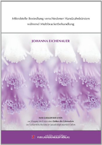 Preisvergleich Produktbild Mikrobielle Besiedlung verschiedener Handzahnbürsten während Multibracketbehandlung.