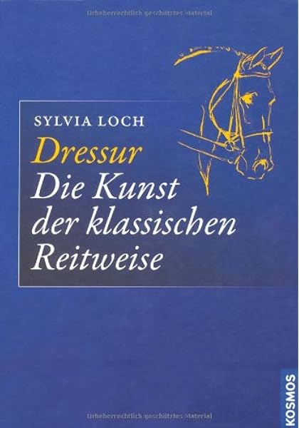 Dressur Die Kunst Der Klassischen Reitweise Amazon De Loch Sylvia Bucher