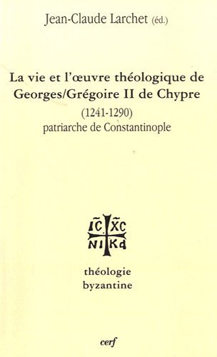 Lire des livres gratuits en ligne sans téléchargement La vie et l'oeuvre de Georges/Grégoire II de Chypre (1241-1290) : Patriarche de Constantinople by author 2204097152 MOBI