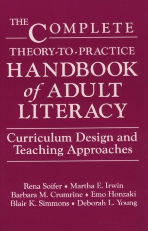 The Complete Theory-To-Practice Handbook of Adult Literacy: Curriculum Design and Teaching Approaches (Language and Literacy Series (Teachers College ... Development and Practice Series) by Rena Soifer (1990-09-01)