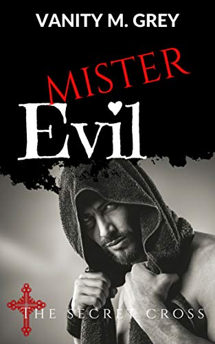 Mister Evil: The Secret Cross (Band 2, Damian & Victoria) von [Grey, Vanity M.]