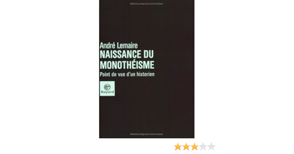 Amazon Fr Naissance Du Monotheisme Point De Vue D Un Historien Lemaire Andre Livres