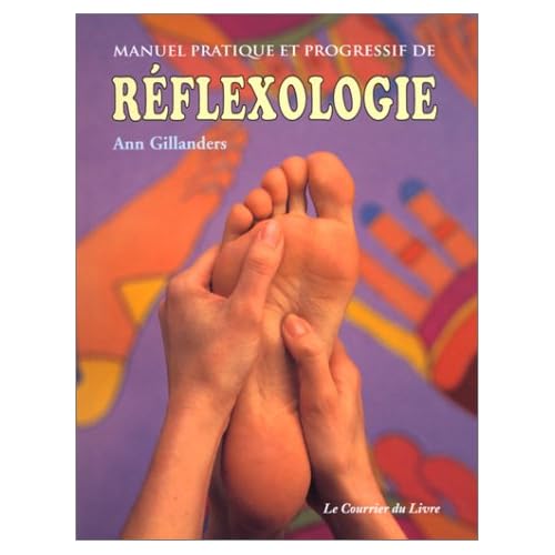 Manuel pratique et progressif de réflexologie Manuel pratique et progressif de réflexologie