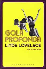 Gola profonda. Una storia vera : Lovelace, Linda, McGrady, Mike ...