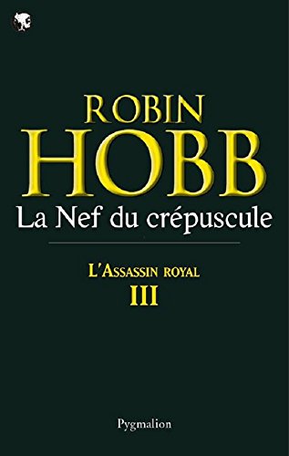 L'Assassin royal (Tome 3) - La Nef du crépuscule: Assassin Royal - Tome 3